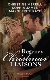 Cover image for Regency Christmas Liaisons: Unwrapped Under the Mistletoe / One Night with the Earl / a Most Scandalous Christmas