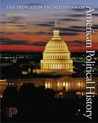 Cover image for The Princeton Encyclopedia of American Political History