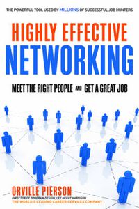 Cover image for Highly Effective Networking: Meet the Right People and Get a Great Job