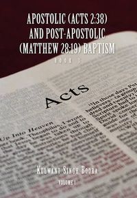 Cover image for Apostolic (Acts 2: 38) AND POST-APOSTOLIC (MATTHEW 28:19) BAPTISM Volume 1