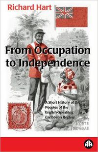 Cover image for From Occupation to Independence: A History of the Peoples of the English-Speaking Caribbean Region