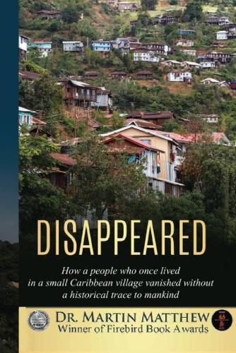 Cover image for Disappeared: How A People Who Once Lived In A Small Caribbean Village Vanished Without A Historical Trace To Humankind