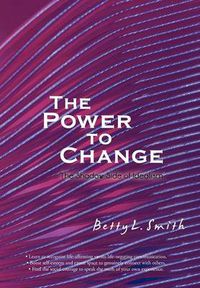 Cover image for The Power to Change: The Shadow Side of Idealism