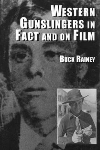 Cover image for Western Gunslingers in Fact and on Film: Hollywood's Famous Lawmen and Outlaws