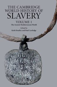 Cover image for The Cambridge World History of Slavery: Volume 1, The Ancient Mediterranean World