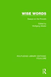 Cover image for Wise Words (RLE Folklore): Essays on the Proverb