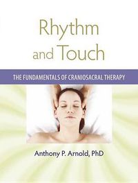 Cover image for Rhythm and Touch: The Fundamentals of Craniosacral Therapy