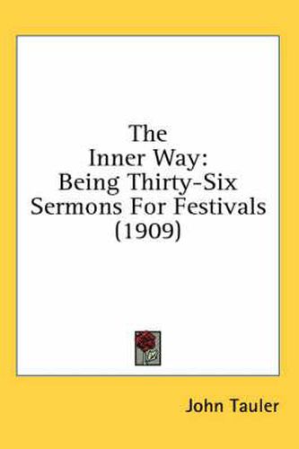 The Inner Way: Being Thirty-Six Sermons for Festivals (1909)