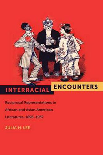 Cover image for Interracial Encounters: Reciprocal Representations in African American and Asian American Literatures, 1896-1937