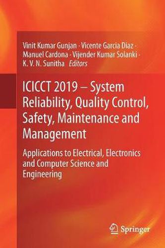 Cover image for ICICCT 2019 - System Reliability, Quality Control, Safety, Maintenance and Management: Applications to Electrical, Electronics and Computer Science and Engineering