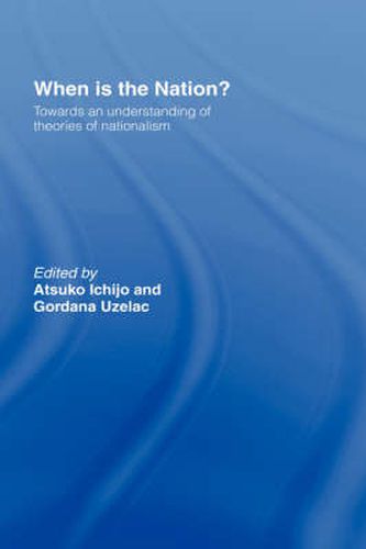 Cover image for When is the Nation?: Towards an Understanding of Theories of Nationalism