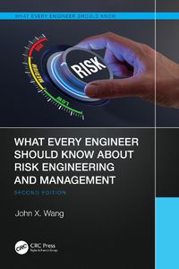 Cover image for What Every Engineer Should Know About Risk Engineering and Management