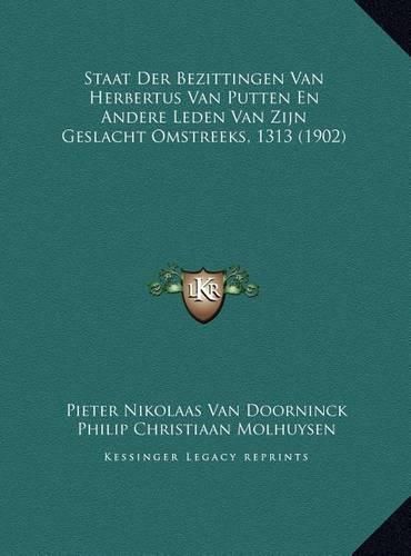 Cover image for Staat Der Bezittingen Van Herbertus Van Putten En Andere Ledstaat Der Bezittingen Van Herbertus Van Putten En Andere Leden Van Zijn Geslacht Omstreeks, 1313 (1902) En Van Zijn Geslacht Omstreeks, 1313 (1902)