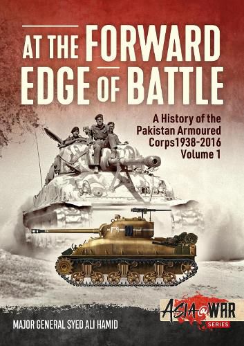 Cover image for At the Forward Edge of Battle: A History of the Pakistan Armoured Corps 1938-2016