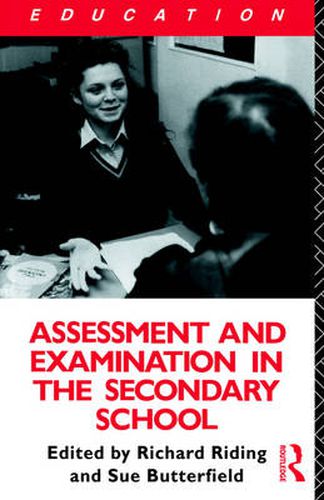 Cover image for Assessment and Examination in the Secondary School: A Practical Guide for Teachers and Trainers