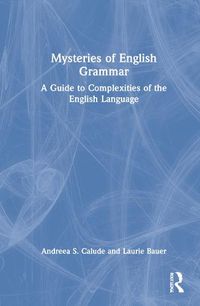 Cover image for Mysteries of English Grammar: A Guide to Complexities of the English Language