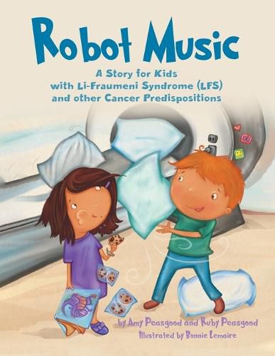 Cover image for Robot Music: A Story for Kids with Li-Fraumeni Syndrome and Other Cancer Predispositions