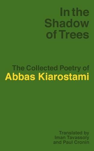 In the Shadow of Trees: The Collected Poetry of Abbas Kiarostami