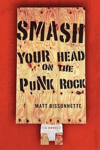 Cover image for Smash Your Head On The Punk Rock: A Novel