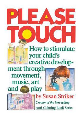 Cover image for Please Touch: How to Stimulate Your Child's Creative Development