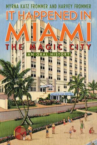 Cover image for It Happened in Miami, the Magic City: An Oral History