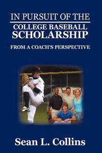 Cover image for In Pursuit of the College Baseball Scholarship