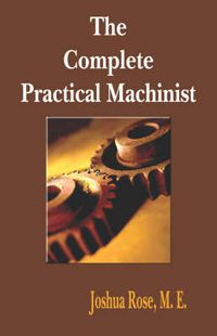 Cover image for The Complete Practical Machinist 1901 - 19th Edition