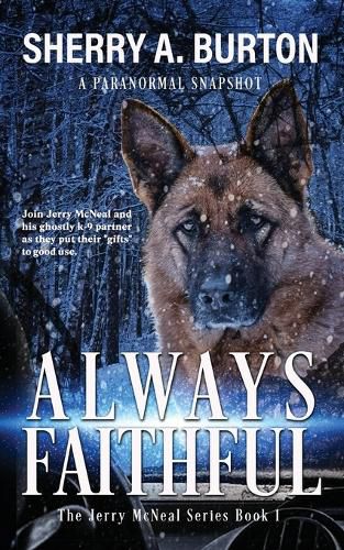 Always Faithful: Join Jerry McNeal And His Ghostly K-9 Partner As They Put Their Gifts To Good Use.