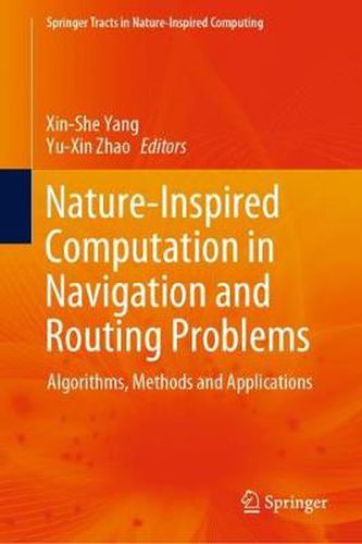 Cover image for Nature-Inspired Computation in Navigation and Routing Problems: Algorithms, Methods and Applications