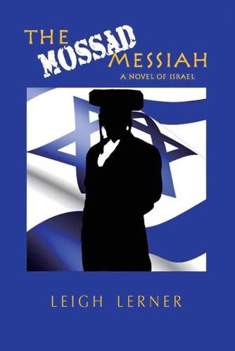 Cover image for The Mossad Messiah: a novel of Israel