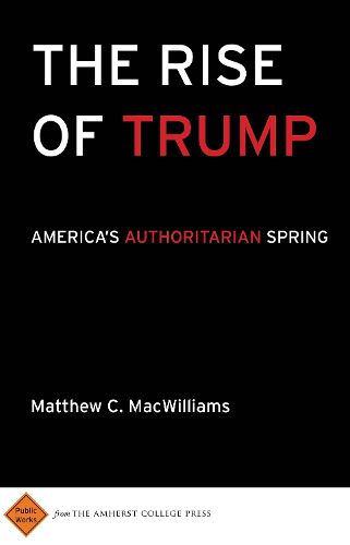 Cover image for The Rise of Trump: America's Authoritarian Spring