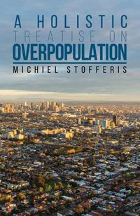 Cover image for A Holistic Treatise On Overpopulation