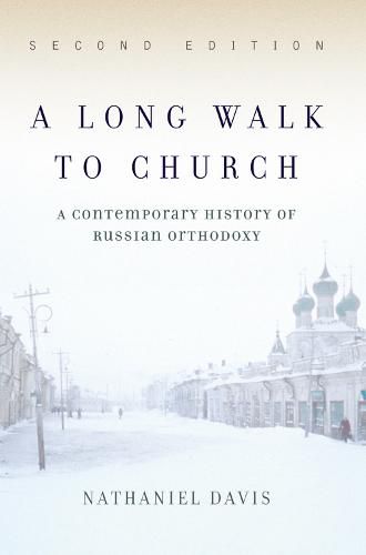 Cover image for A Long Walk To Church: A Contemporary History Of Russian Orthodoxy