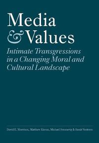 Cover image for Media and Values: Intimate Transgressions in a Changing Moral and Cultural Landscape