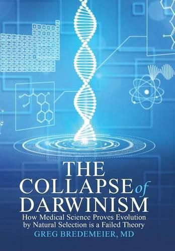 Cover image for The Collapse of Darwinism: How Medical Science Proves Evolution by Natural Selection is a Failed Theory