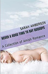 Cover image for Never A Good Time To Say Goodbye