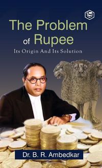 Cover image for The Problem of the Rupee