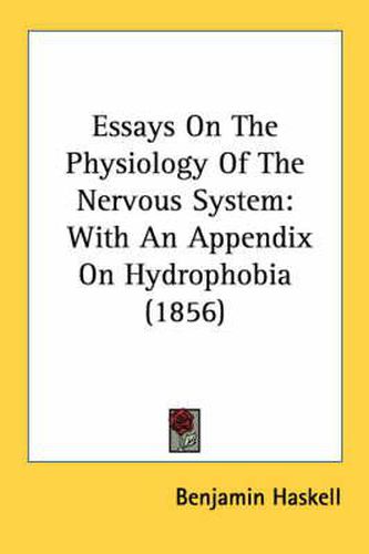 Cover image for Essays on the Physiology of the Nervous System: With an Appendix on Hydrophobia (1856)