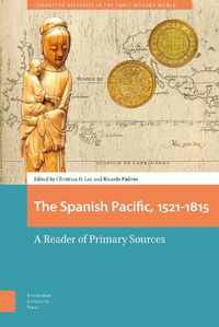 Cover image for The Spanish Pacific, 1521-1815: A Reader of Primary Sources