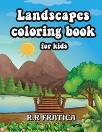 Cover image for Landscapes coloring book for kids: Relaxing Coloring Book for Kids Featuring Fun and Easy Coloring Pages With Beautiful Landscapes