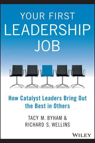 Cover image for Your First Leadership Job - How Catalyst Leaders Bring Out the Best in Others