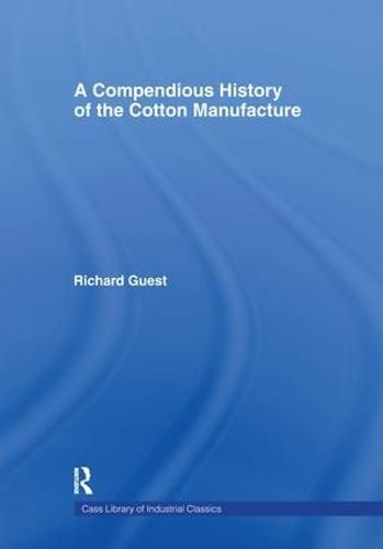 Cover image for A Compendious History of Cotton Manufacture