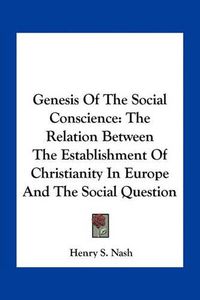 Cover image for Genesis of the Social Conscience: The Relation Between the Establishment of Christianity in Europe and the Social Question