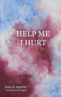 Cover image for Help Me I Hurt