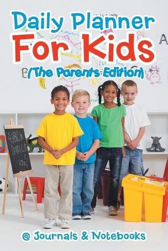 Cover image for Daily Planner For Kids (The Parents Edition)