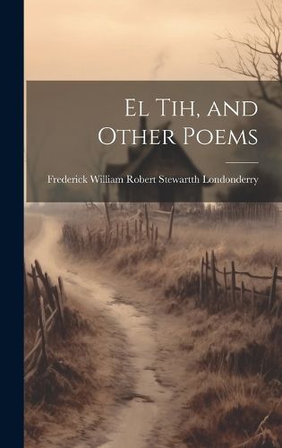 Cover image for El Tih, and Other Poems