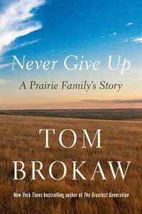 Cover image for Never Give Up: A Prairie Family's Story