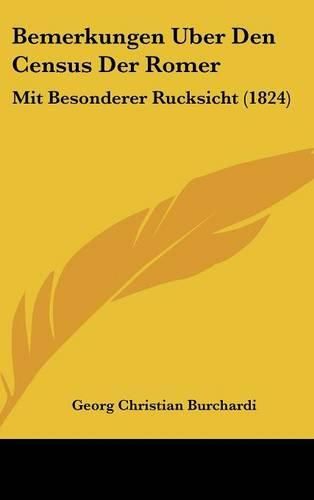 Cover image for Bemerkungen Uber Den Census Der Romer: Mit Besonderer Rucksicht (1824)