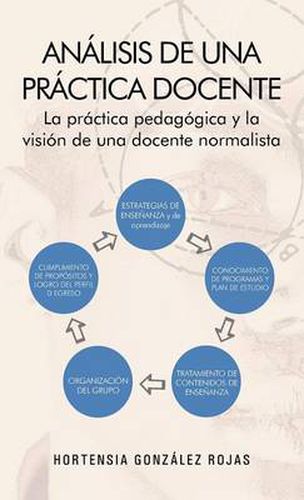 Cover image for Analisis de una practica docente: La practica pedagogica y la vision de una docente normalista
