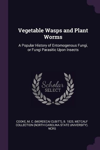 Cover image for Vegetable Wasps and Plant Worms